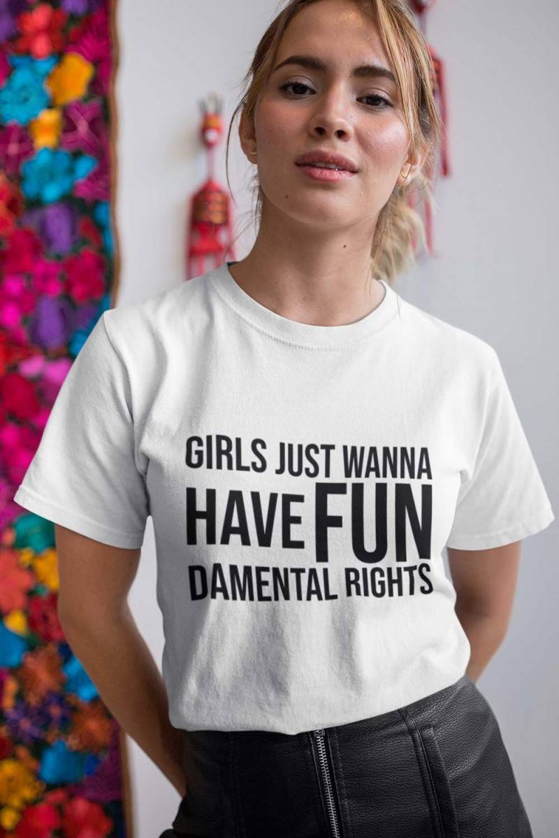 girls just wanna have fundamental rights t shirt